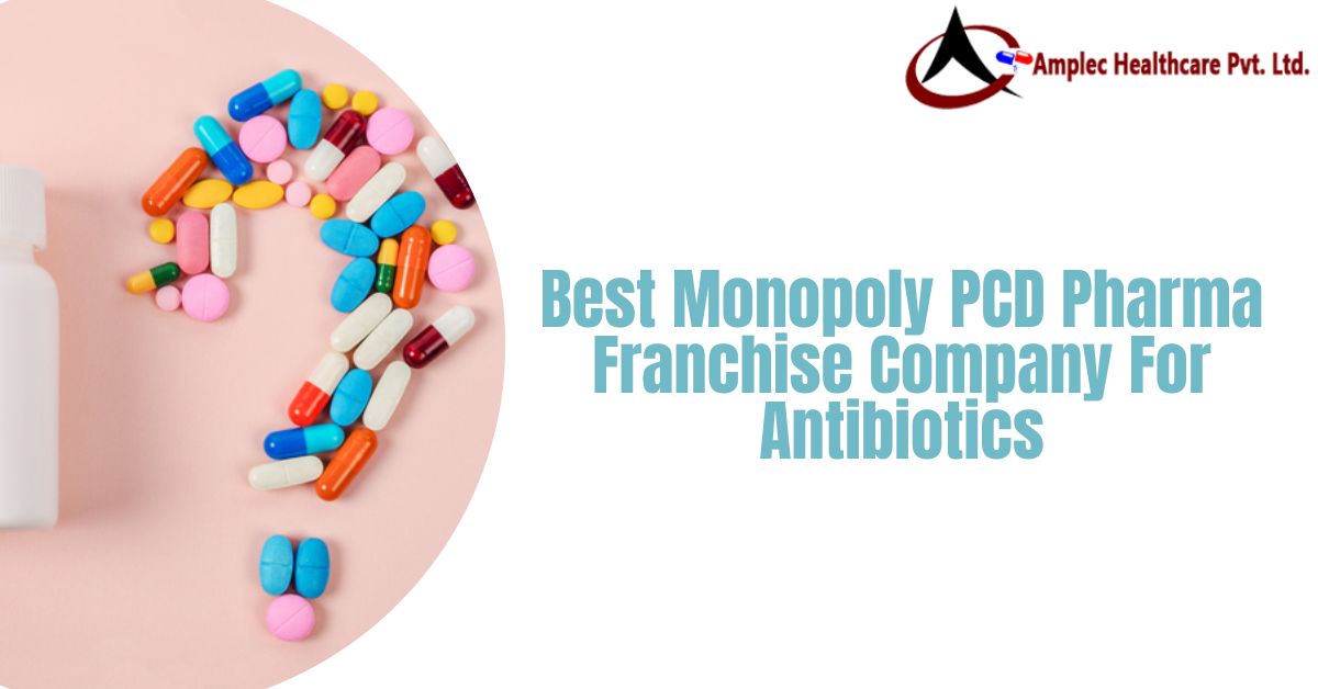 Monopoly PCD Pharma Franchise Company for Antibiotics